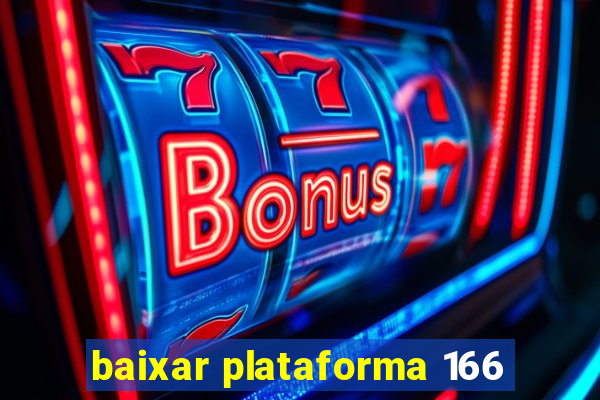 baixar plataforma 166